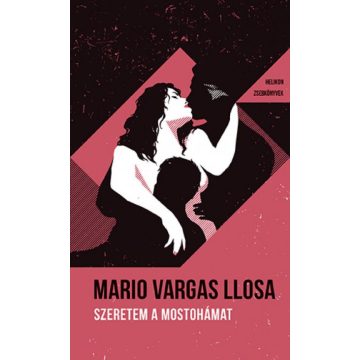   Mario Vargas Llosa: Szeretem a mostohámat - Helikon Zsebkönyvek 105.