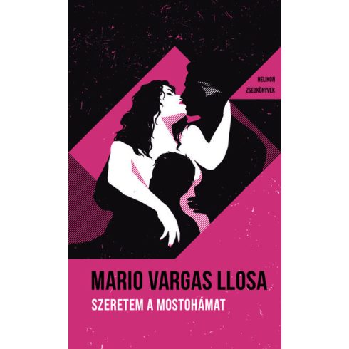 Mario Vargas Llosa: Szeretem a mostohámat - Helikon Zsebkönyvek 105.