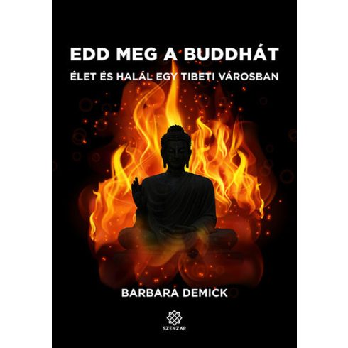 Barbara Demick: Edd meg a Buddhát - Élet és halál egy tibeti városban