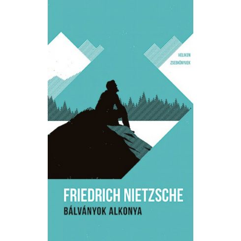 Friedrich Nietzsche: Bálványok alkonya - Helikon Zsebkönyvek 9.