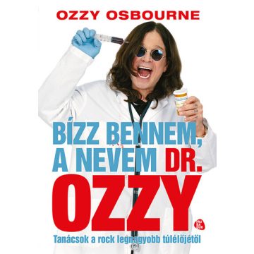   Chris Ayres, Ozzy Osbourne: Bízz bennem, a nevem dr. Ozzy - Tanácsok a rock legnagyobb túlélőjétől