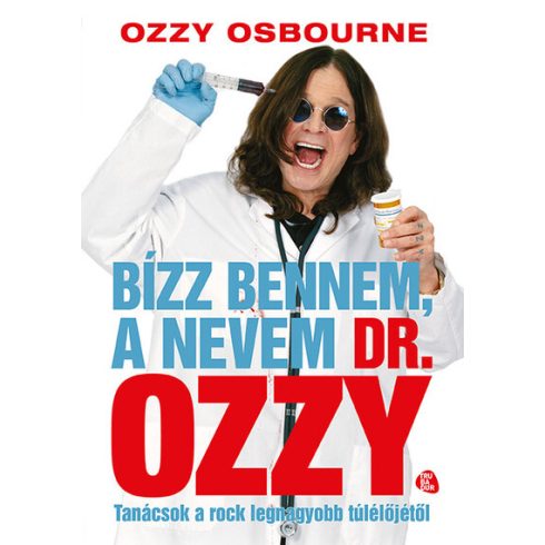 Chris Ayres, Ozzy Osbourne: Bízz bennem, a nevem dr. Ozzy - Tanácsok a rock legnagyobb túlélőjétől