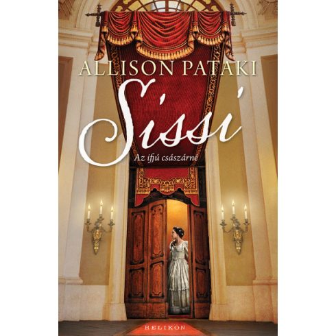 Allison Pataki: Sissi - Az ifjú császárné