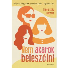   Bányainé Nagy Judit, Fancsikai Eszter, Tapasztó Orsi: Nem akarok beleszólni - Innen szép nyerni