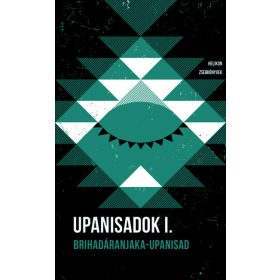 Fórizs László: Upanisadok I. - Brihadáranjaka-upanisad