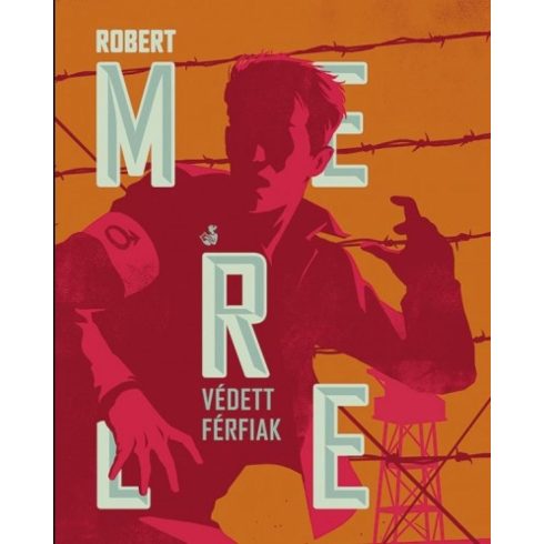 Robert Merle: Védett férfiak