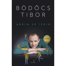 Bödőcs Tibor: Addig se iszik