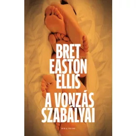 Bret Easton Ellis: A vonzás szabályai