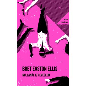   Bret Easton Ellis: Nullánál is kevesebb - Helikon Zsebkönyvek 126.