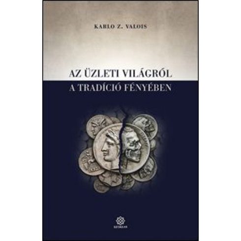 Karlo Z. Valois: Az üzleti világról a tradíció fényében