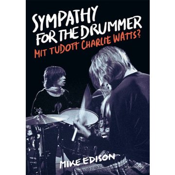   Mike Edison: Sympathy for the Drummer - Mit tudott Charlie Watts?