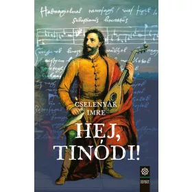   Cselenyák Imre: Hej, Tinódi! (Névre szólóan dedikálható)