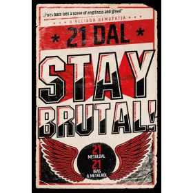   Cserna-Szabó András: Stay Brutal! - 21 metáldal - 21 írás a metálról (Névre szólóan dedikálható)
