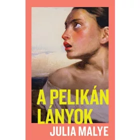 Julia Malye: A pelikánlányok