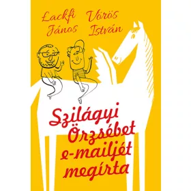   Lackfi János, Vörös István: Szilágyi Örzsébet e-mailjét megírta (Névre szólóan dedikálható)