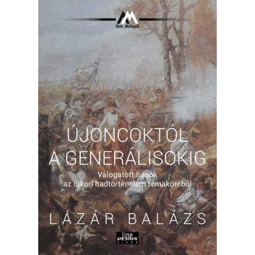 Lázár Balázs: Újoncoktól a generálisokig
