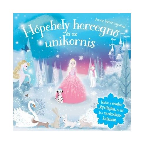 Jenny Wren: Csillogó mesevilág - Hópehely hercegnő és az Unikornis