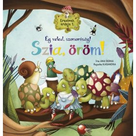   Ana Serna Vara: Érzelmek erdeje 1. - Ég veled, szomorúság! Szia, öröm!