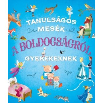 Ana Delgado: Tanulságos mesék a boldogságról gyerekeknek