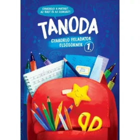 Galambos Vera: Tanoda - Gyakorlófeladatok elsősöknek 1.