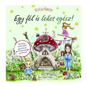 Pályi Csilla: Beszélgetőmesék - Egy fél is lehet egész