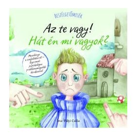   Pályi Csilla: Beszélgetőmesék - Az Te vagy! Hát én mi vagyok?