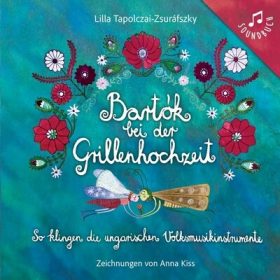 Tapolczai-Zsuráfszky Lilla: Bartók bei der Grillenhochzeit