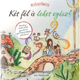   Pályi Csilla: Beszélgetőmesék - Két fél is lehet egész?