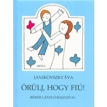 Janikovszky Éva: Örülj, hogy fiú!