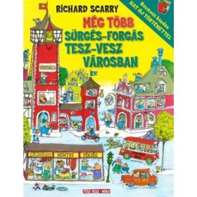   Richard Scarry: Még több sürgés-forgás Tesz-Vesz városban