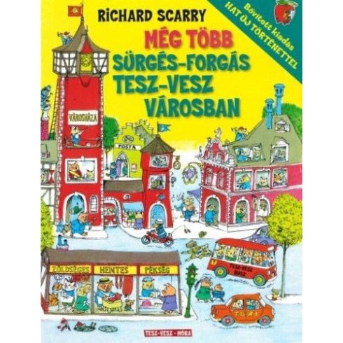 Richard Scarry: Még több sürgés-forgás Tesz-Vesz városban