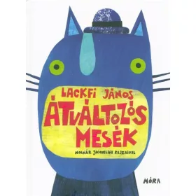  Lackfi János: Átváltozós mesék (Névre szólóan dedikálható)