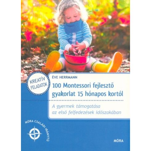 Éve Herrmann: 100 Montessori fejlesztő gyakorlat 15 hónapos kortól
