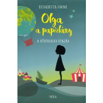   Elisabetta Gnone: Olga, a papírlány 1. - A különleges utazás