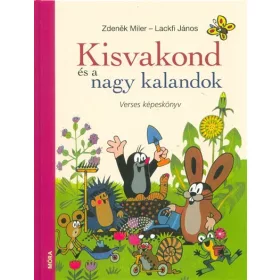   Zdeněk Miler, Lackfi János: Kisvakond és nagy kalandok (Névre szólóan dedikálható)