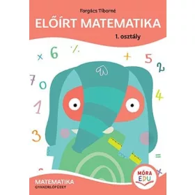   Forgács Tiborné: Előírt matematika 1. osztály - Matematika gyakorlófüzet