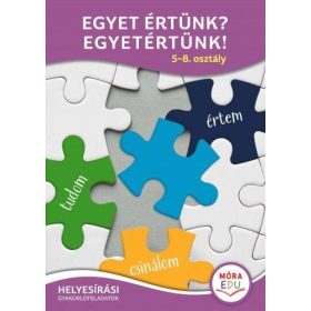   Egyet értünk? Egyetértünk! - 5-8. osztály - Helyesírási gyakorlófeladatok