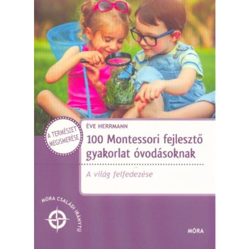 Éve Herrmann: 100 Montessori fejlesztő gyakorlat óvodásoknak