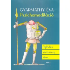 Gyarmathy Éva: Pszichomeditáció