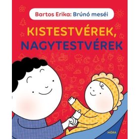 Bartos Erika: Brúnó meséi - Kistestvérek, nagytestvérek