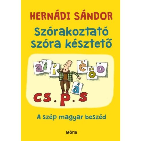 Hernádi Sándor: Szórakoztató szóra késztető - A szép magyar beszéd