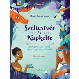   Zalka Csenge Virág: Széltestvér és Napkelte - Hagyományos mesék rendhagyó családokról