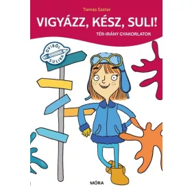   Tamás Eszter: Vigyázz, kész, suli! - Tér-irány gyakorlatok