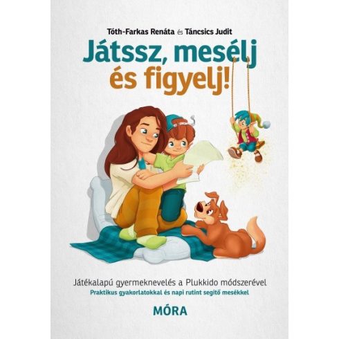 Táncsics Judit, Tóth-Farkas Renáta: Játssz, mesélj és figyelj!