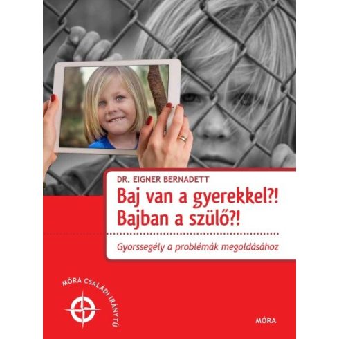 Dr. Eigner Bernadett: Baj van a gyerekkel? Bajban a szülő?!