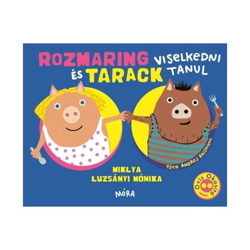 Miklya Luzsányi Mónika: Rozmaring és Tarack viselkedni tanul