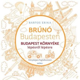   Bartos Erika: Budapest környéke lépésről lépésre - Brúnó Budapesten 6.