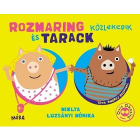 Miklya Luzsányi Mónika: Rozmaring és Tarack közlekedik