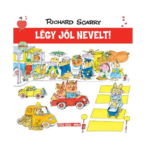 Richard Scarry: Tesz-Vesz város - Légy jól nevelt!