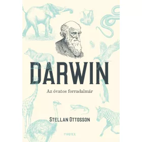 OTTOSSON, STELLAN: DARWIN - AZ ÓVATOS FORRADALMÁR